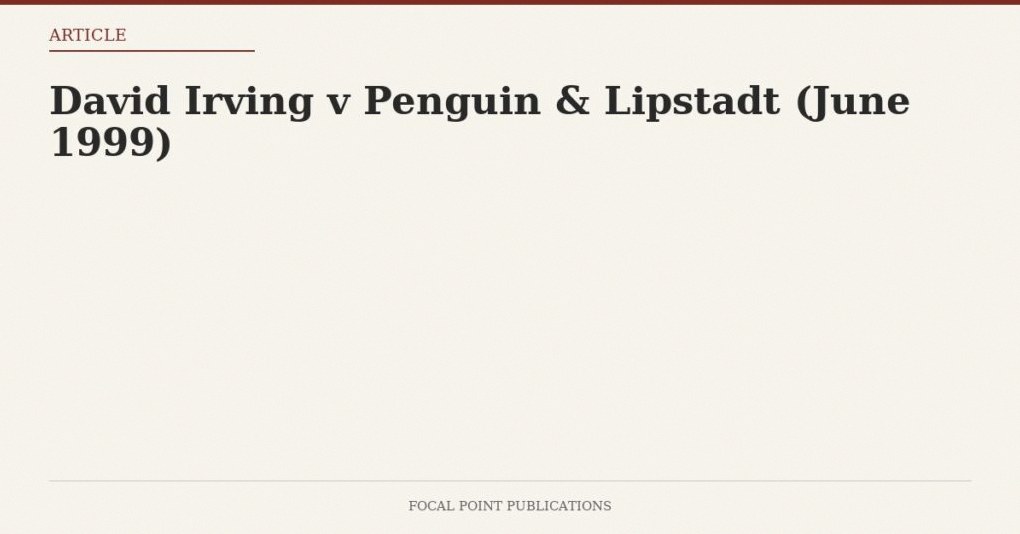 David Irving v Penguin & Lipstadt (June 1999)
