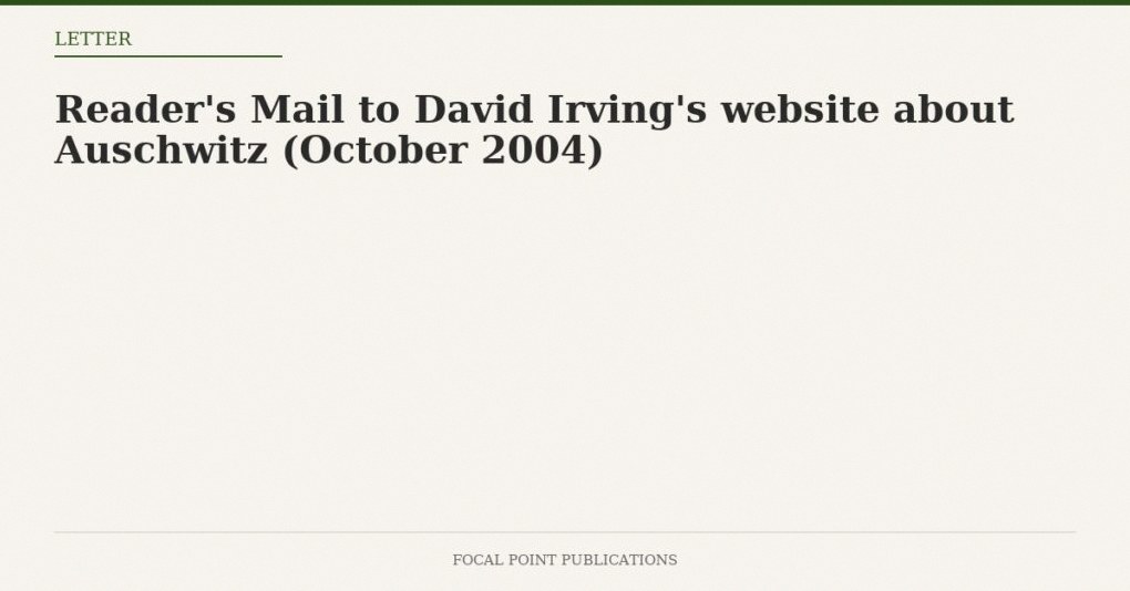 Reader’s Mail to David Irving’s website about Auschwitz (October 2004)