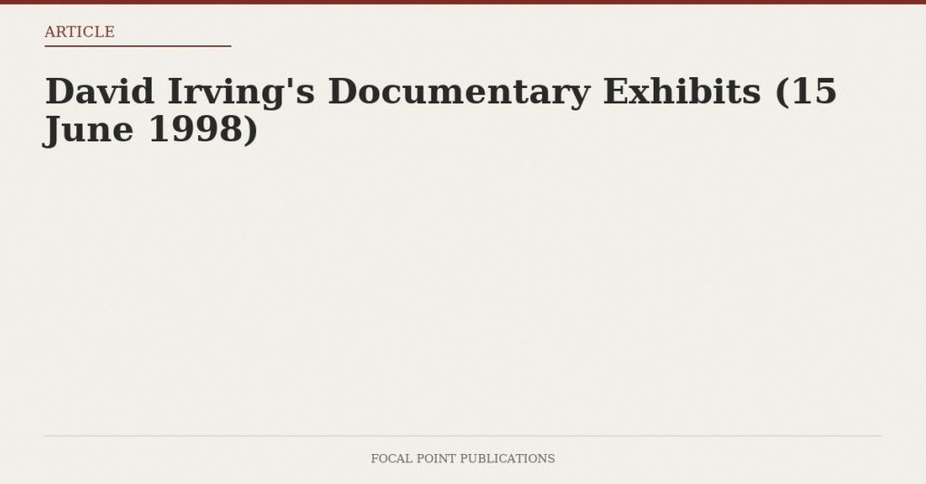 David Irving’s Documentary Exhibits (15 June 1998)