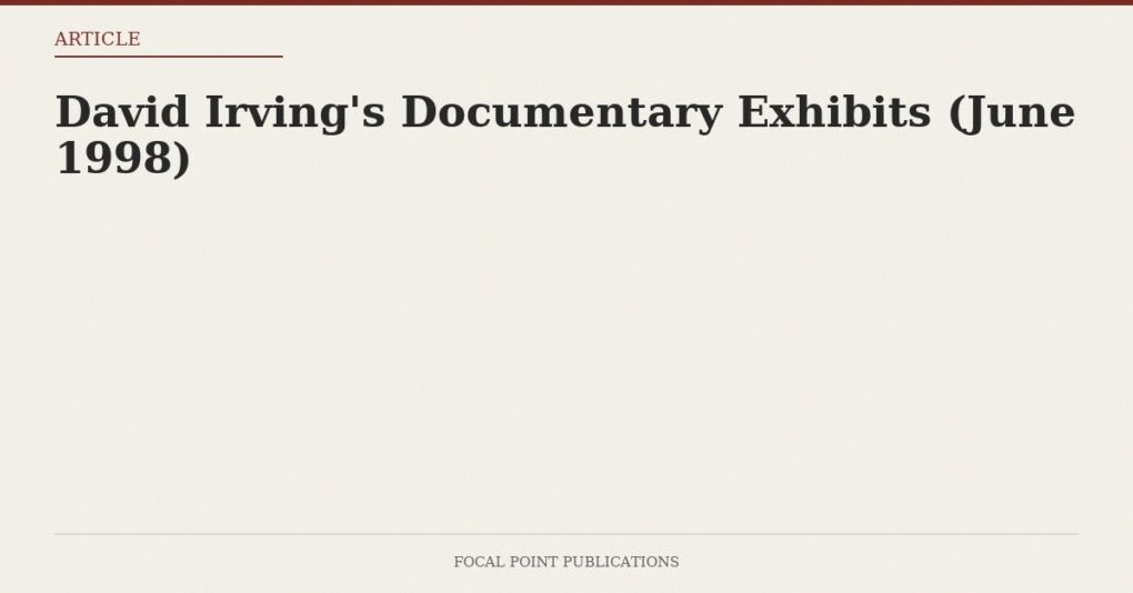 David Irving’s Documentary Exhibits (June 1998)