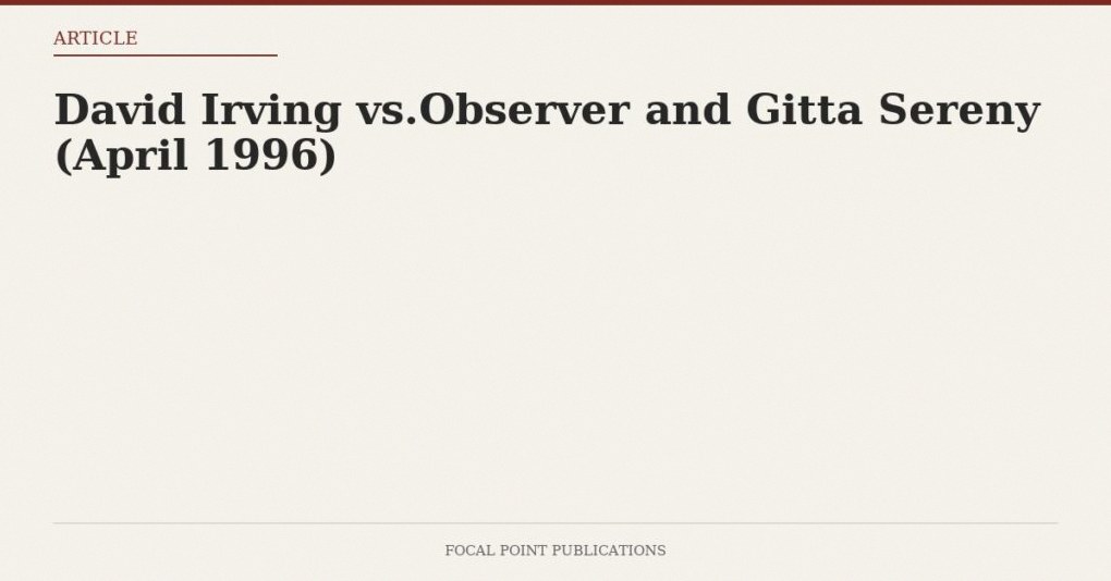 David Irving vs.Observer and Gitta Sereny (April 1996)