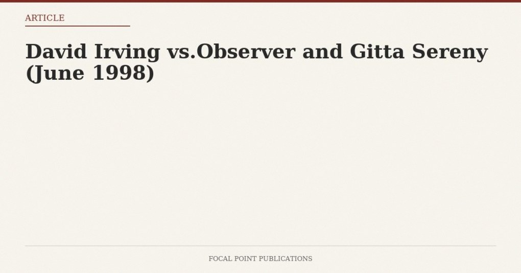 David Irving vs.Observer and Gitta Sereny (June 1998)