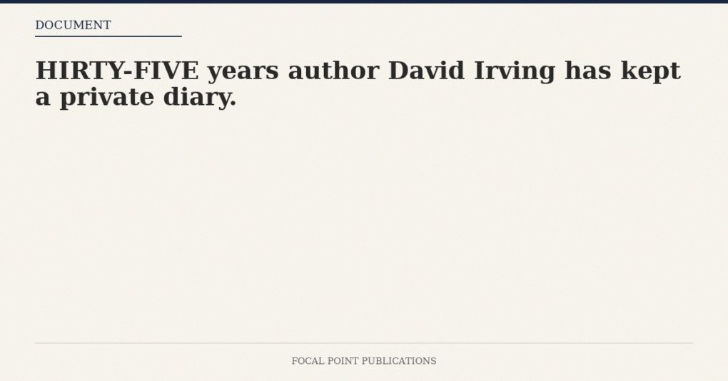 HIRTY-FIVE years author David Irving has kept a private diary.