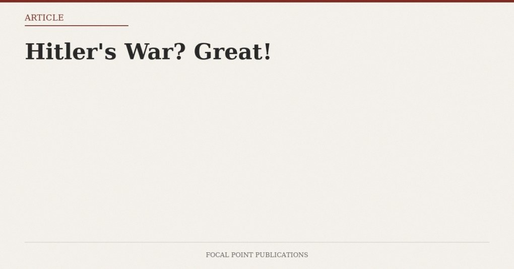 Hitler’s War? Great!