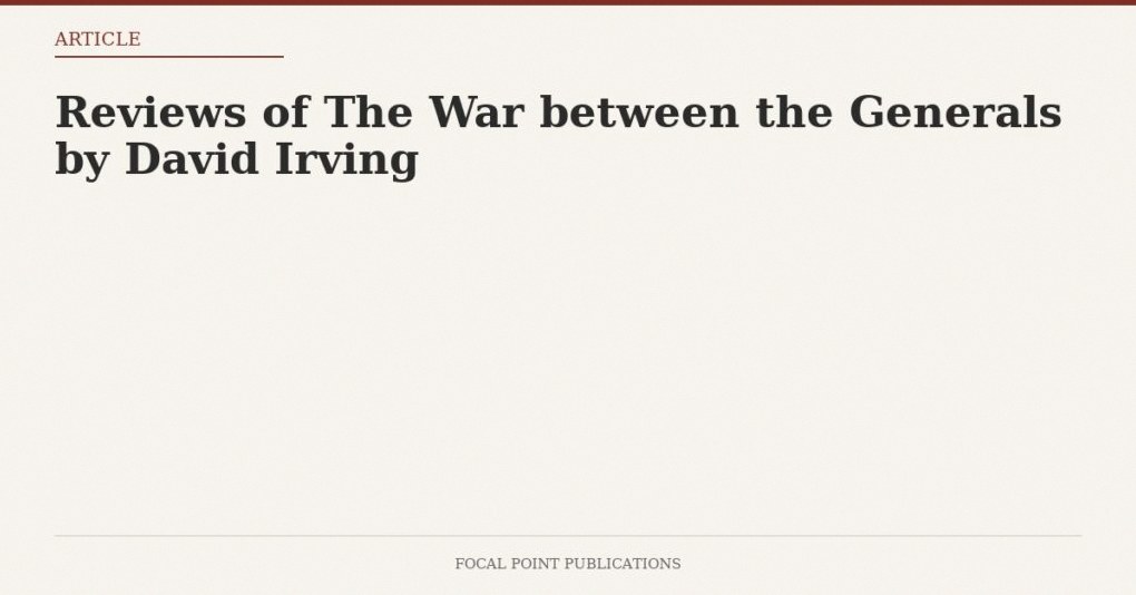 Reviews of The War between the Generals by David Irving