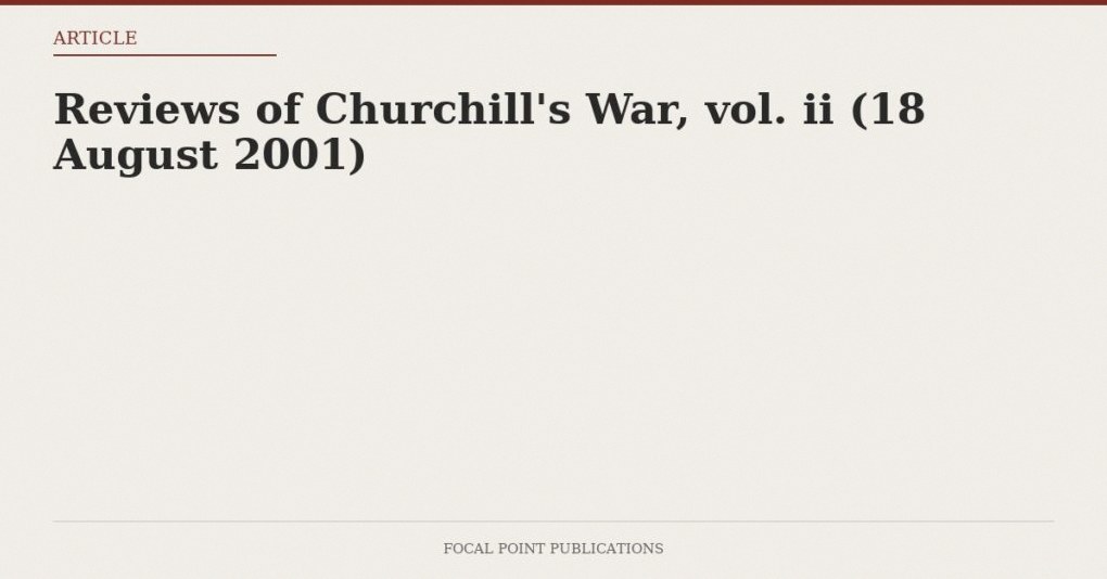 Reviews of Churchill’s War, vol. ii (18 August 2001)