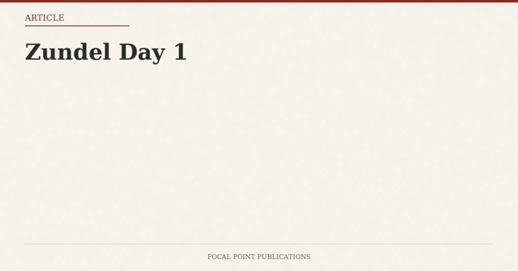 Zundel Day 1