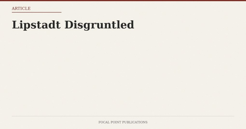 Lipstadt Disgruntled