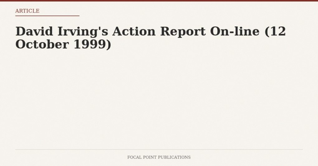 David Irving’s Action Report On-line (12 October 1999)