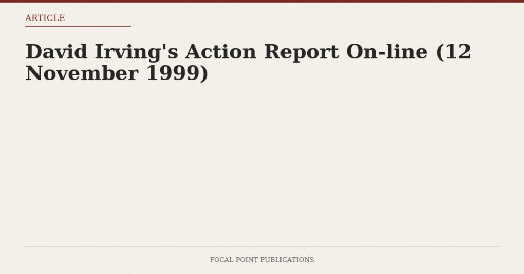 David Irving’s Action Report On-line (12 November 1999)