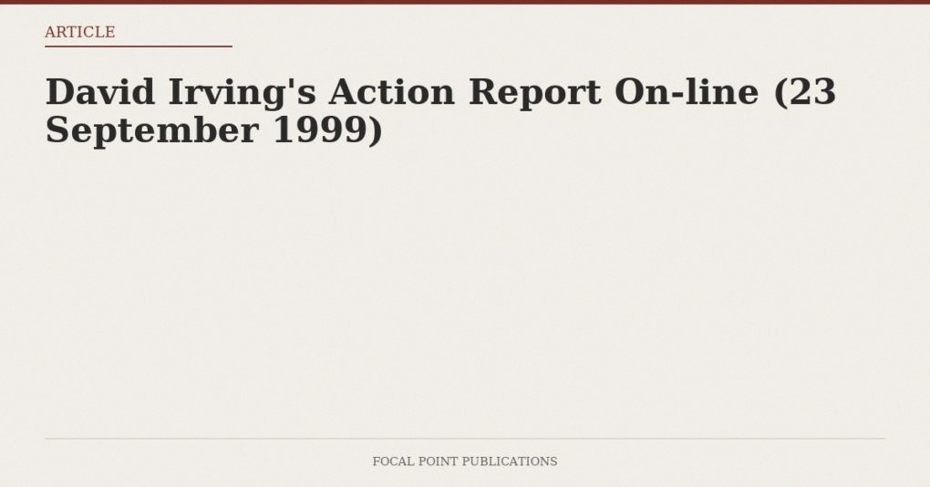 David Irving’s Action Report On-line (23 September 1999)