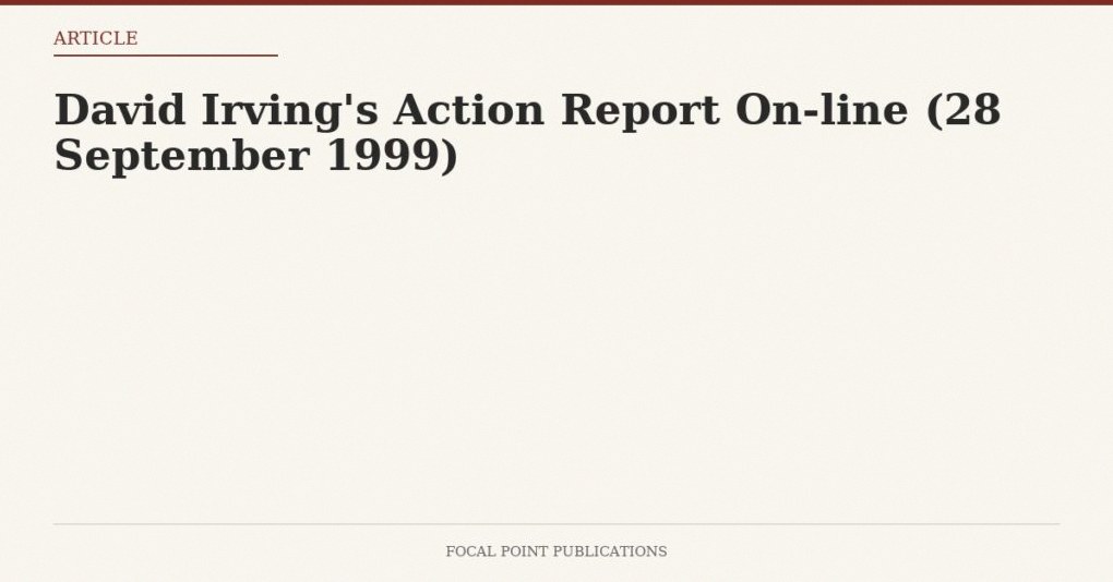 David Irving’s Action Report On-line (28 September 1999)