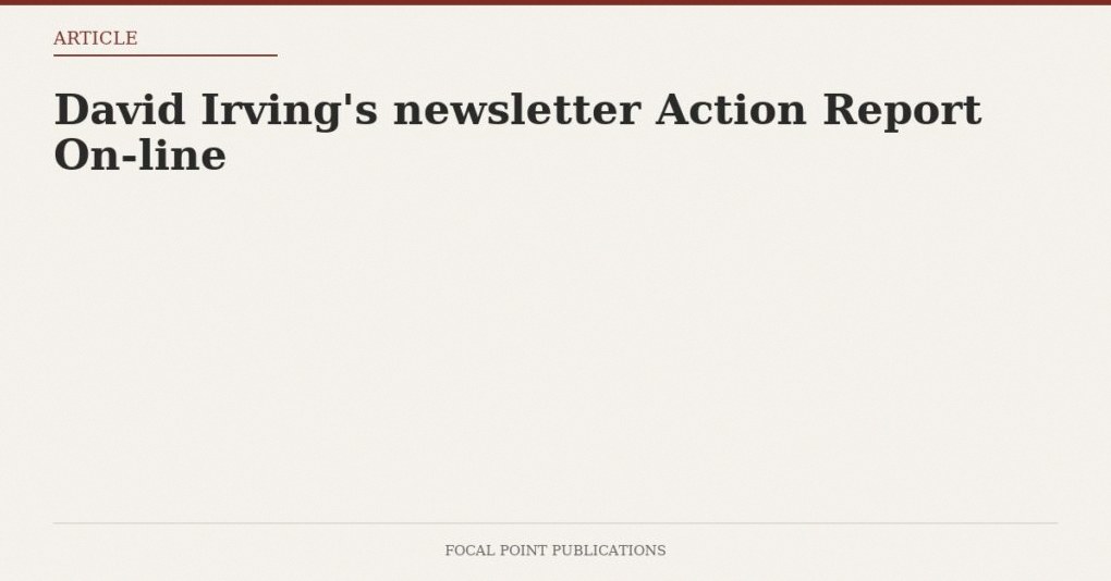 David Irving’s newsletter Action Report On-line — Jun 15, 2005