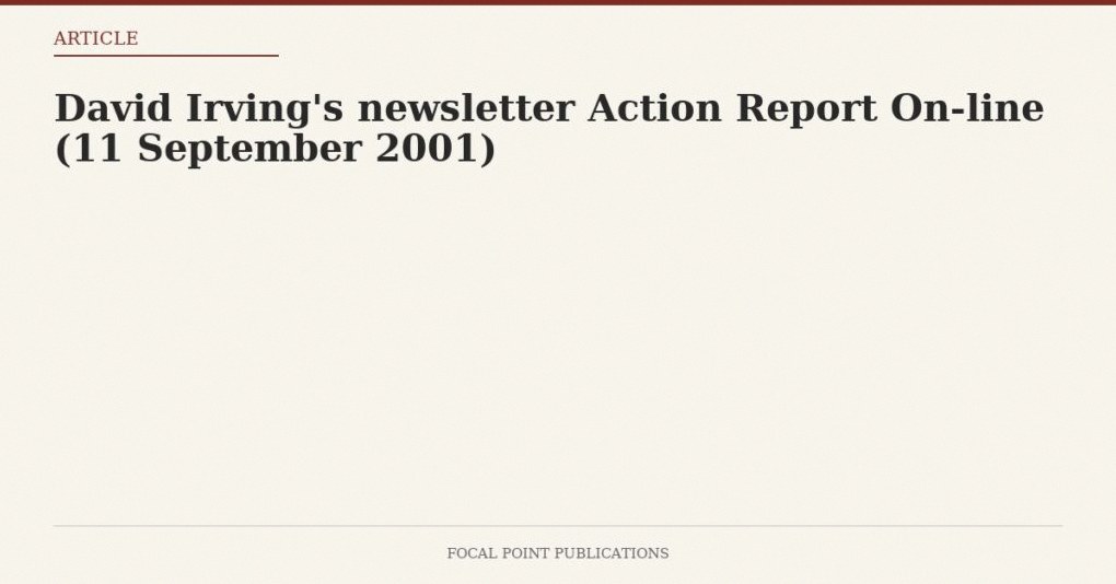 David Irving’s newsletter Action Report On-line (11 September 2001)