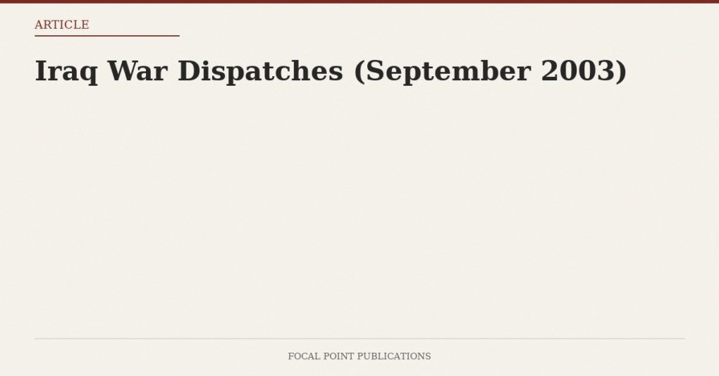 Iraq War Dispatches (September 2003)