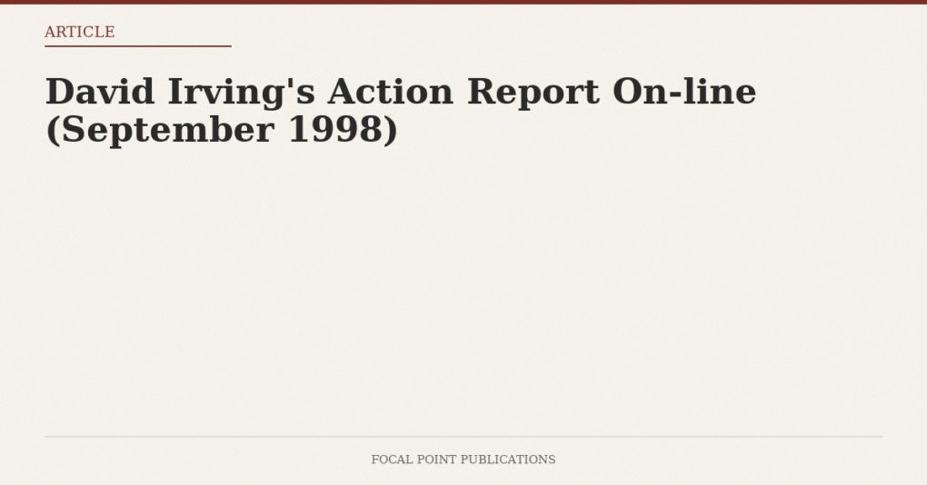 David Irving’s Action Report On-line (September 1998)