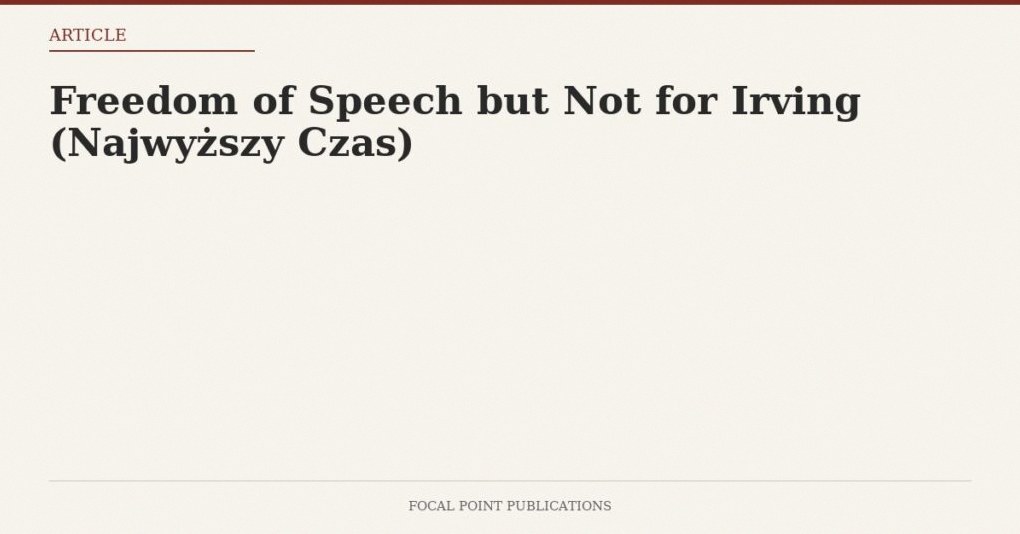 Freedom of Speech but Not for Irving (Najwyższy Czas)