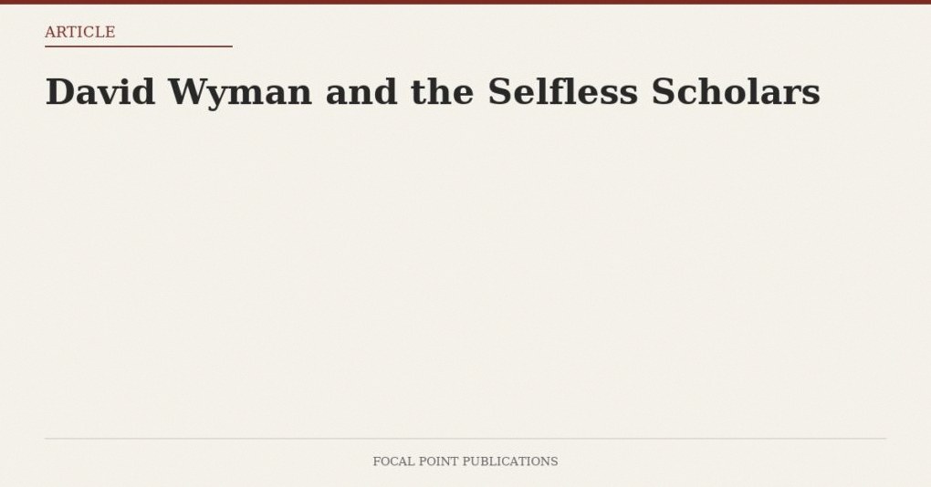 David Wyman and the Selfless Scholars