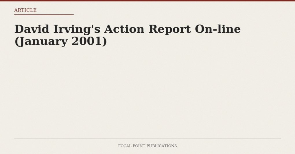 David Irving’s Action Report On-line (January 2001)