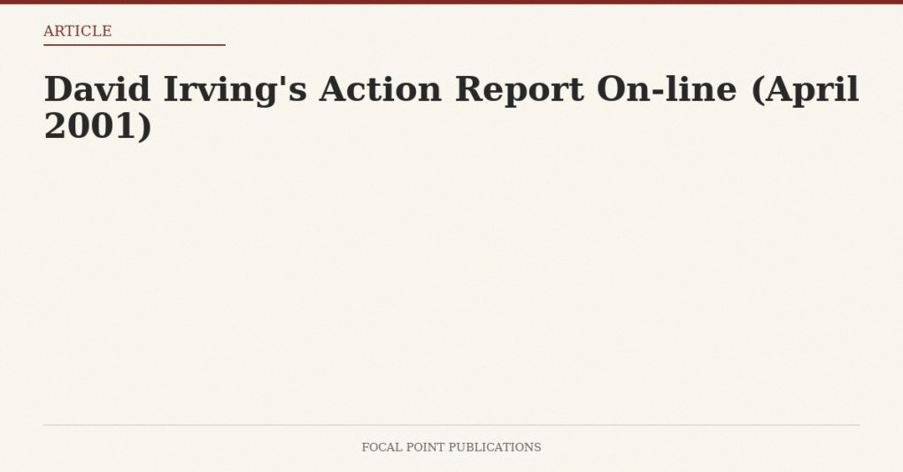 David Irving’s Action Report On-line (April 2001)