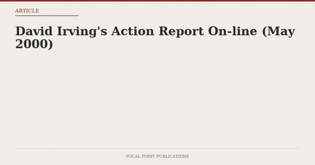 David Irving’s Action Report On-line (May 2000)