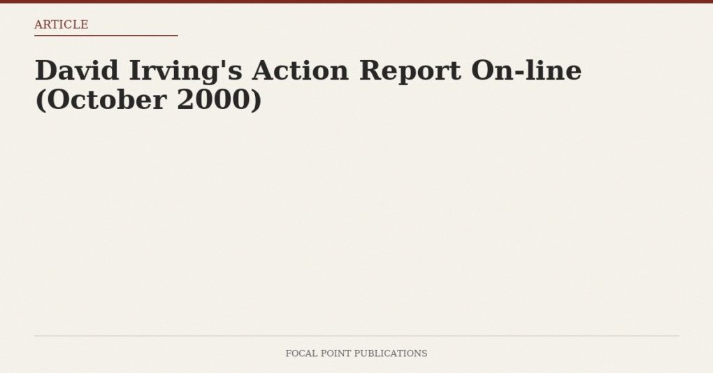 David Irving’s Action Report On-line (October 2000)