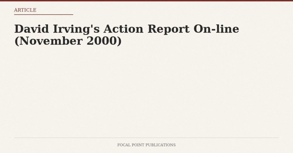 David Irving’s Action Report On-line (November 2000)