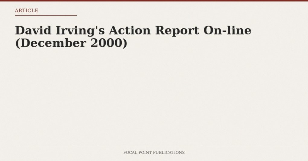 David Irving’s Action Report On-line (December 2000)