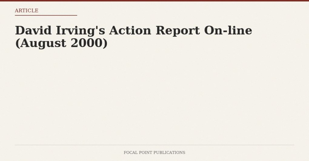 David Irving’s Action Report On-line (August 2000)