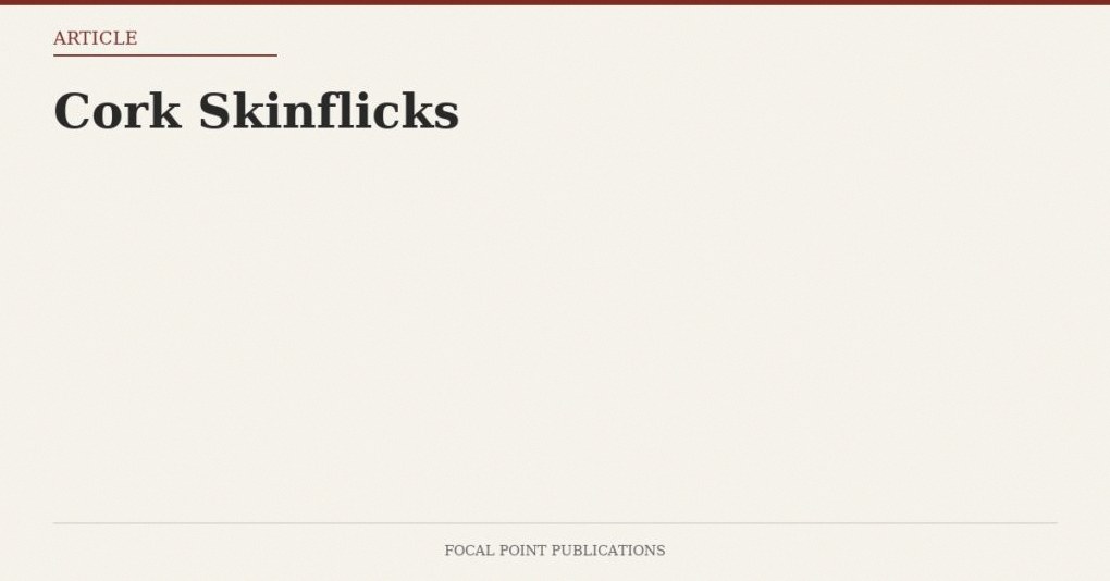 Cork Skinflicks