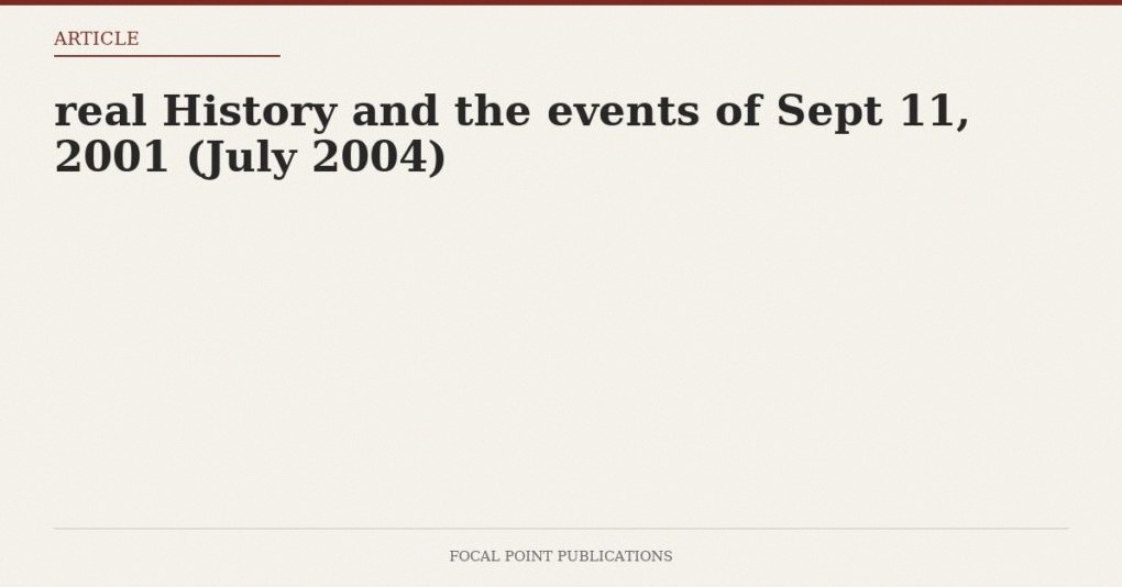 real History and the events of Sept 11, 2001 (July 2004)
