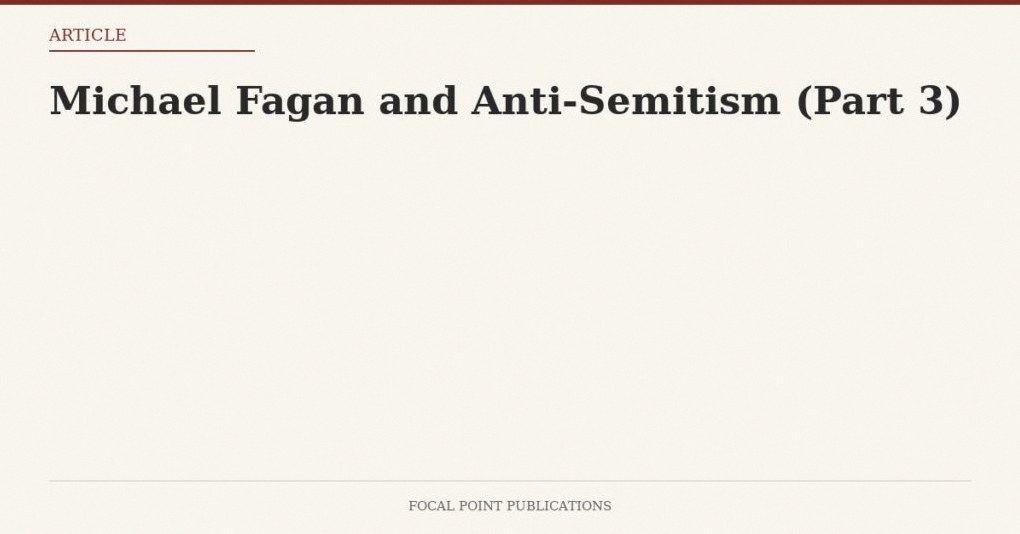 Michael Fagan and Anti-Semitism (Part 3)