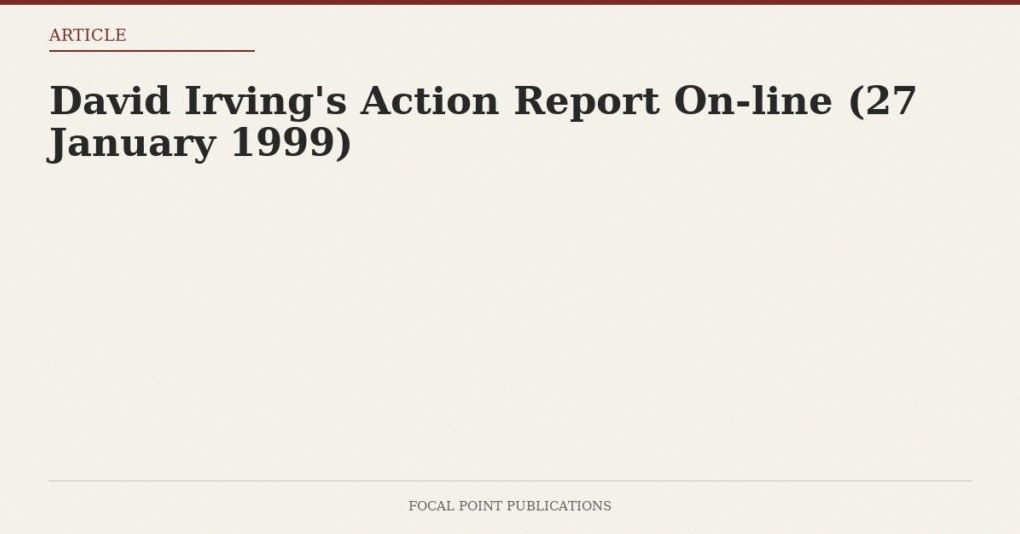 David Irving’s Action Report On-line (27 January 1999)