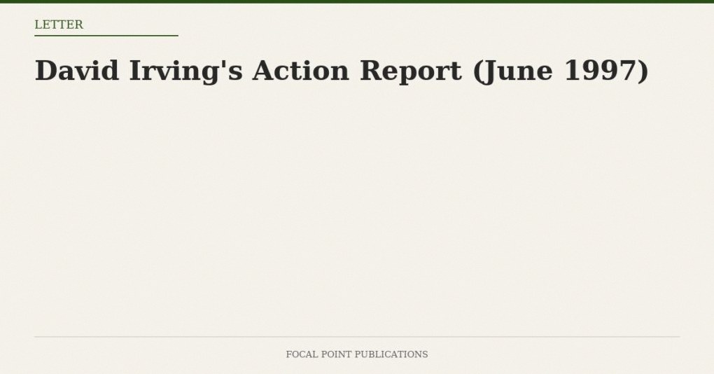 David Irving’s Action Report (June 1997)