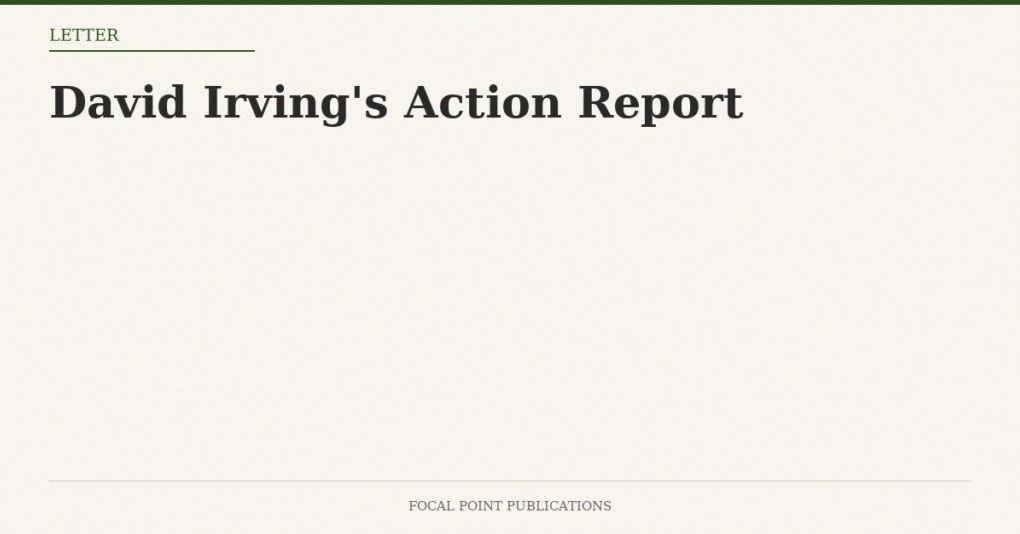 David Irving’s Action Report #6346