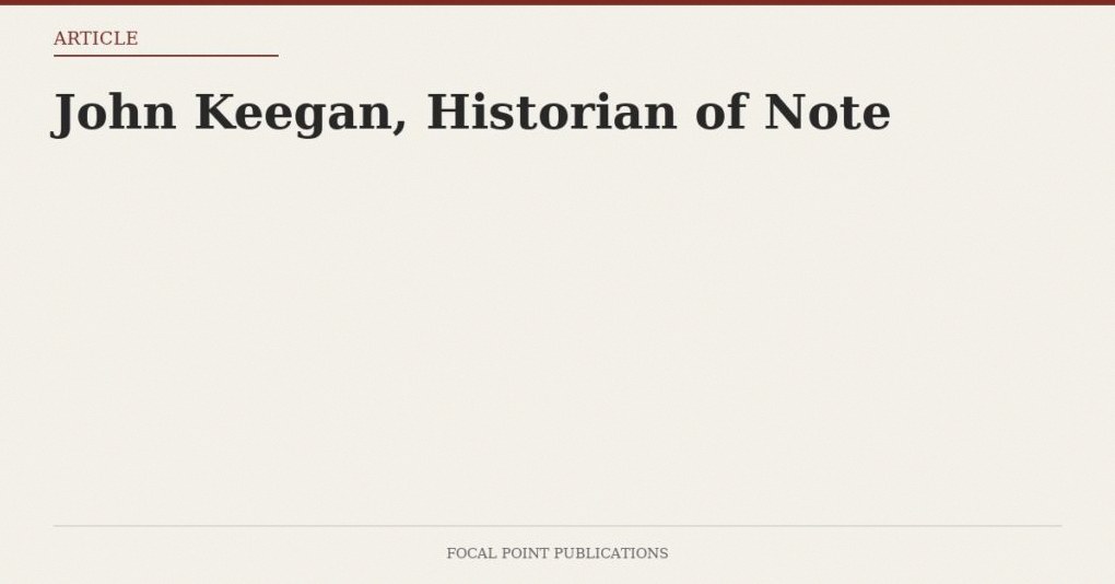 John Keegan, Historian of Note — Apr 1999
