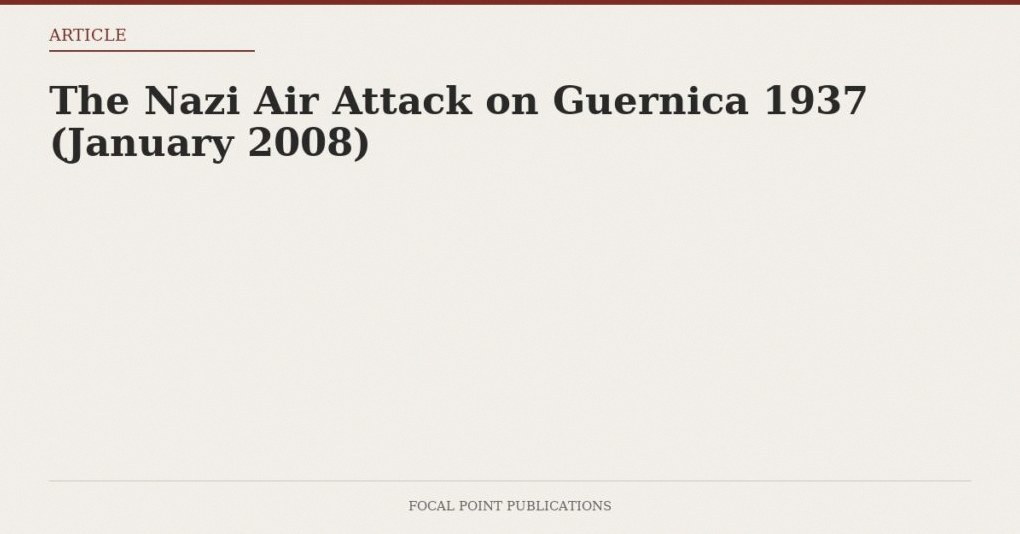 The Nazi Air Attack on Guernica 1937 (January 2008)