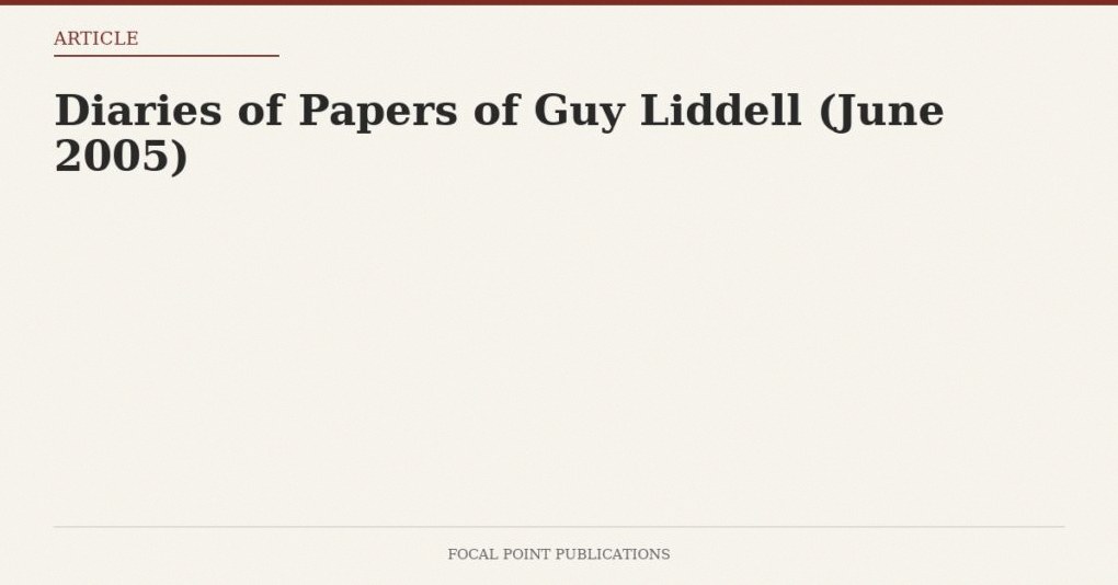 Diaries of Papers of Guy Liddell (June 2005)