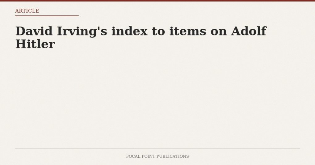 David Irving’s index to items on Adolf Hitler