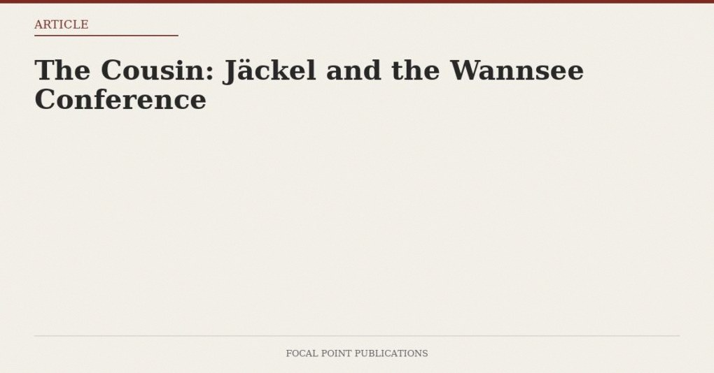 The Cousin: Jäckel and the Wannsee Conference