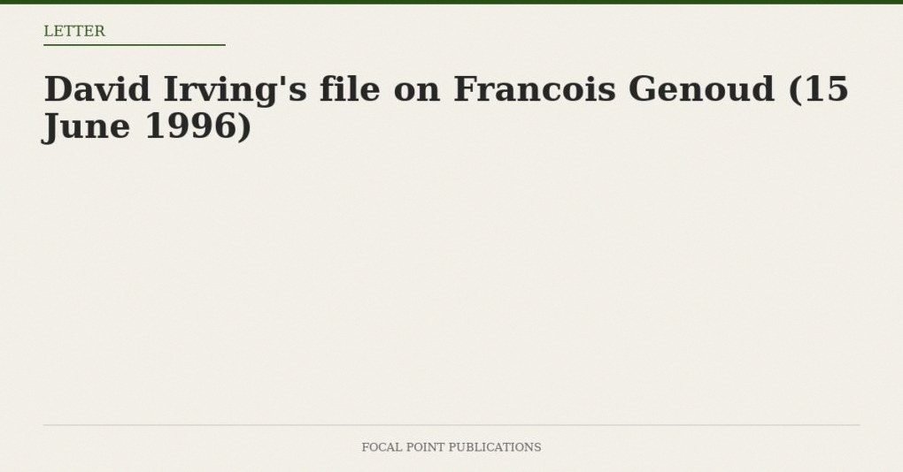 David Irving’s file on Francois Genoud (15 June 1996)
