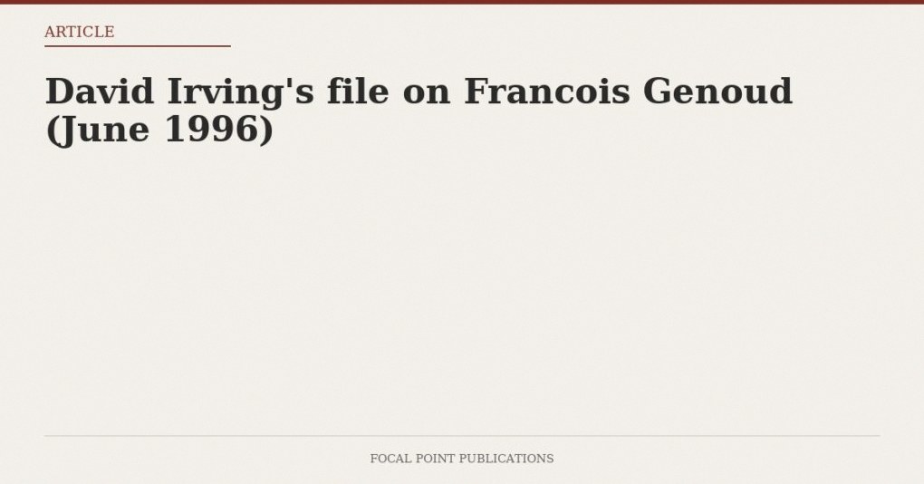 David Irving’s file on Francois Genoud (June 1996)