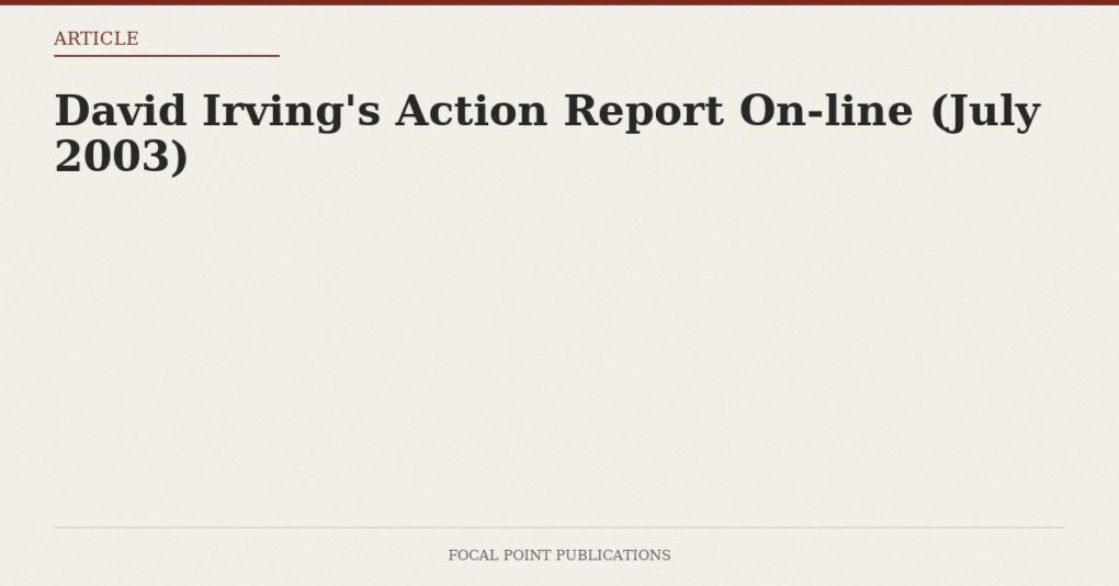 David Irving’s Action Report On-line (July 2003)
