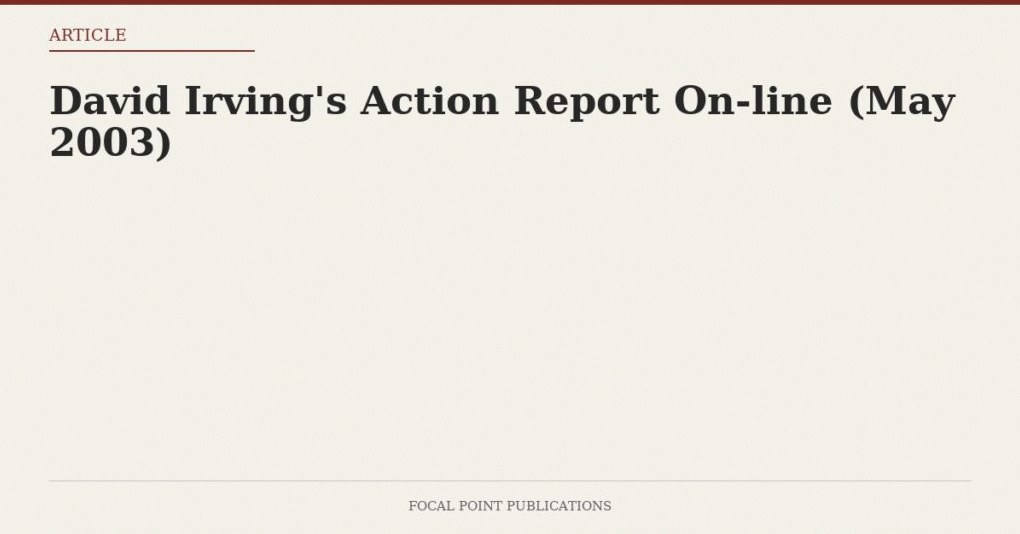 David Irving’s Action Report On-line (May 2003)