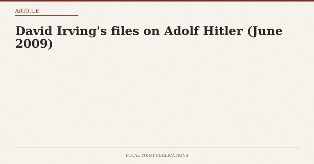 David Irving’s files on Adolf Hitler (June 2009)