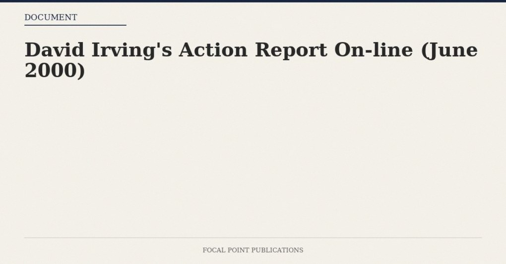 David Irving’s Action Report On-line (June 2000)