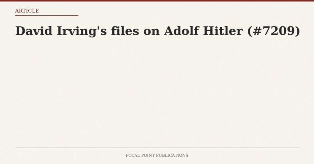 David Irving’s files on Adolf Hitler (#7209)