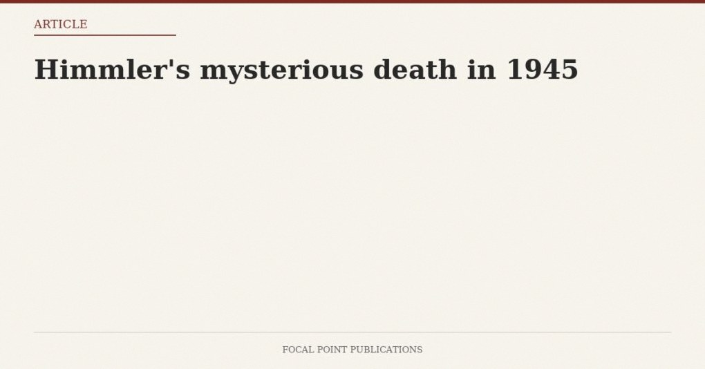 Himmler’s mysterious death in 1945 — Jun 2009
