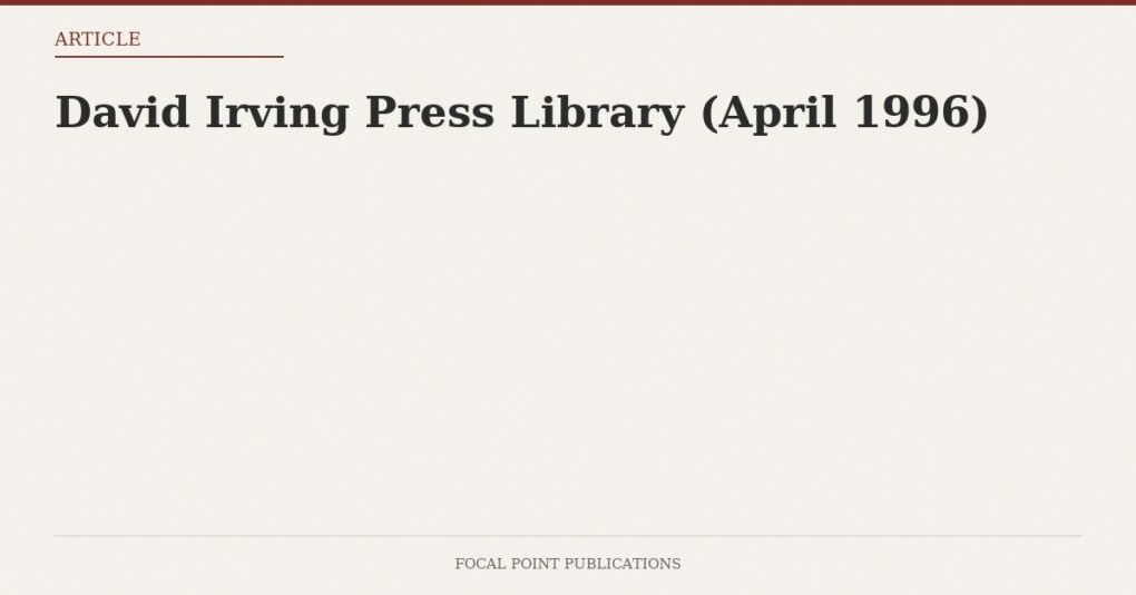 David Irving Press Library (April 1996)