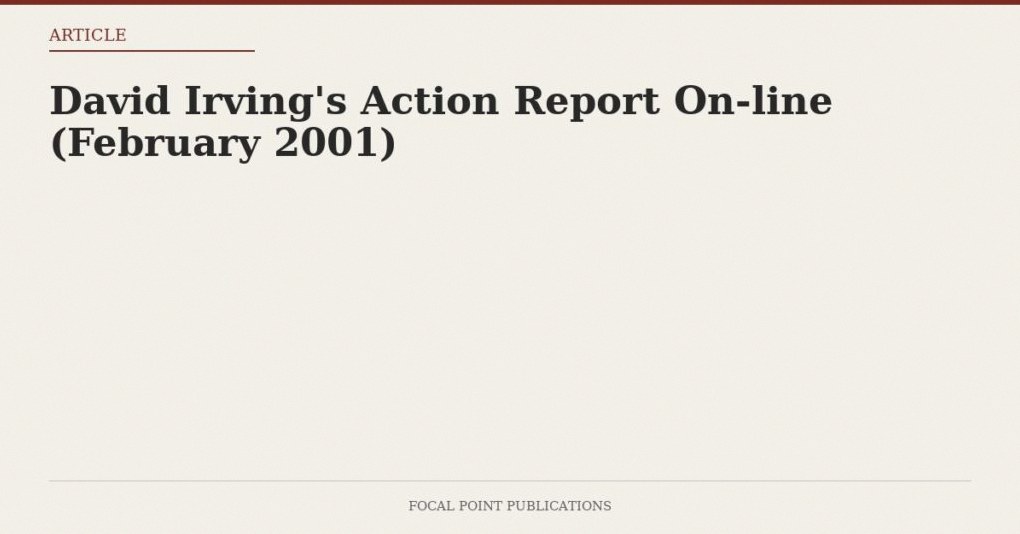 David Irving’s Action Report On-line (February 2001)